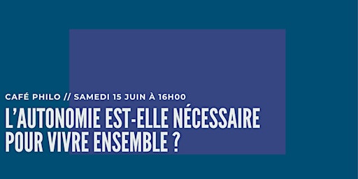 Imagem principal do evento Café Philo : l’autonomie est-elle nécessaire pour vivre ensemble ?