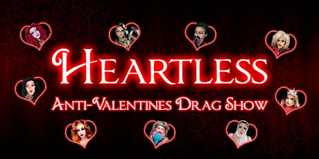 HEARTLESS ANTI-VALENTINES DRAG SHOW primary image