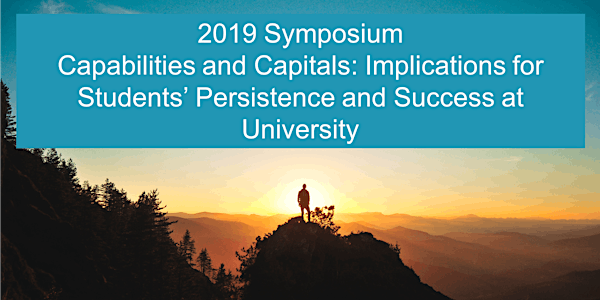2019 Symposium - Capabilites and Capitals: Student Persistence and Success...