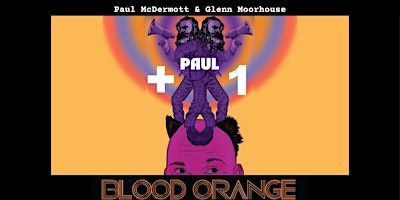 Paul McDermott + 1: Blood Orange primary image
