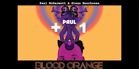 Paul McDermott + 1: Blood Orange