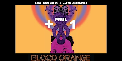 Paul McDermott + 1: Blood Orange primary image