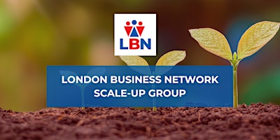 Hauptbild für London Business Network Scale-Up Group - 13 May 2024