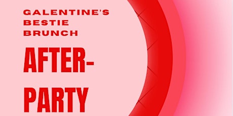 Primaire afbeelding van Galentine’s Brunch AFTER PARTY