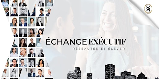 Réseautage d'affaires/Executive Exchange Networking Cocktail (8th Edition) primary image