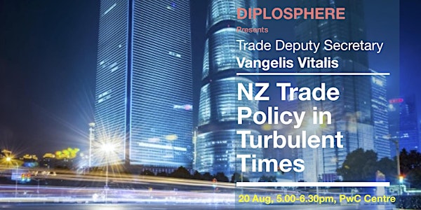 Vangelis Vitalis: NZ Trade Policy In Turbulent Times