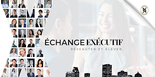 Imagen principal de Réseautage d'affaires/Executive Exchange Networking Cocktail (9th Edition)