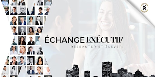 Hauptbild für Réseautage d'affaires/Executive Exchange Networking Cocktail (10th Edition)