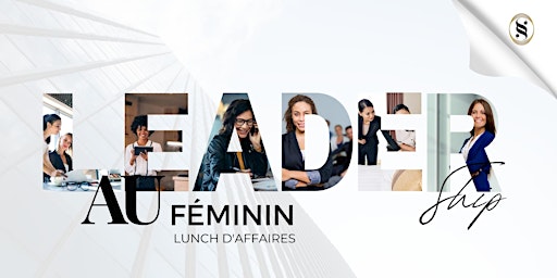 Imagem principal de Leadership au Féminin/Women and Leadership Business Luncheon