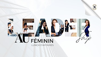 Leadership au Féminin/Women and Leadership Business Luncheon primary image
