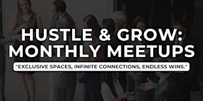 Hustle & Grow: Monthly Meetups primary image