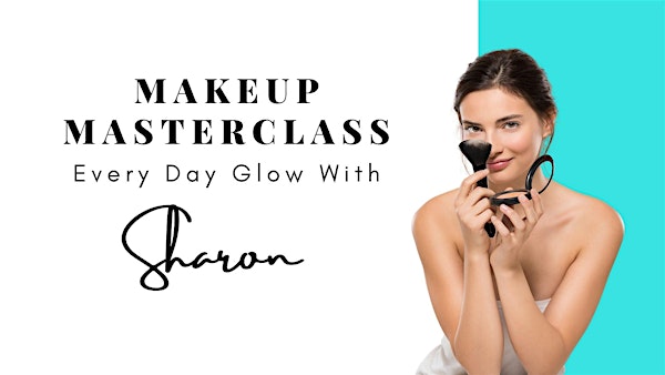 Every Day Glow - Makeup Masterclass with Sharon Daley