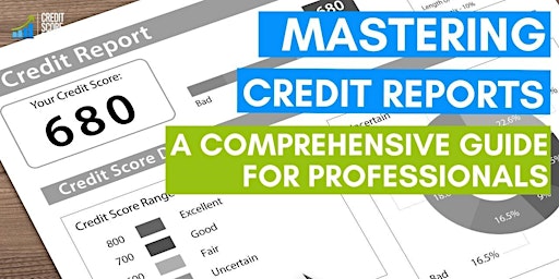 Mastering Credit Reports: A Comprehensive Guide for Professionals primary image