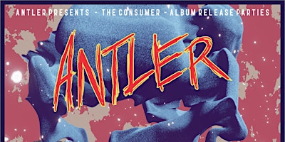 Immagine principale di Antler "The Consumer" Album Release  W/ Krypteia, The Shindigs and NODATA 