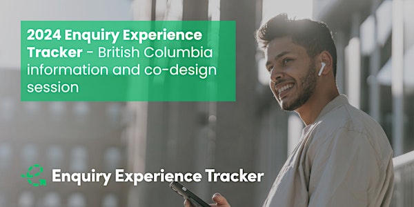 2024 Enquiry Experience Tracker: BC Information and Co-design Session