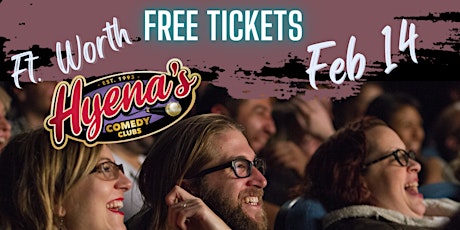 FREE TICKETS | Hyenas Fort Worth 2/14 | STAND UP COMEDY SHOW primary image