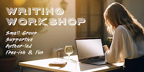 WRITING WORKSHOP: "Free-ish" supportive small-group led by published author
