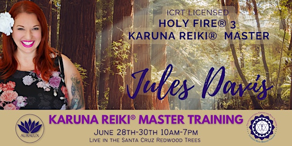 Usui/Holy Fire® 3 Karuna Reiki Master Training - Santa Cruz Redwoods