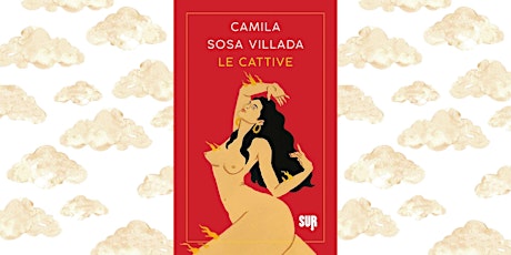 Primo incontro Leggère Bookclub: "Le cattive" di Camila Sosa Villada primary image