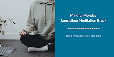 Immagine principale di Mindful Monday: Lunchtime Meditation Break 