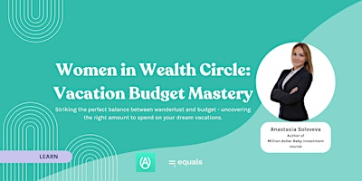 Immagine principale di Women in Wealth Circle: Vacation Budget Mastery 