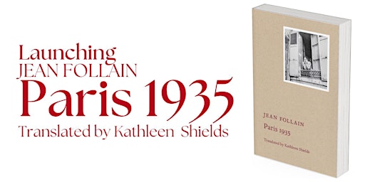 Imagem principal do evento Launching 'Paris 1935' by Jean Follain, translated by Kathleen Shields