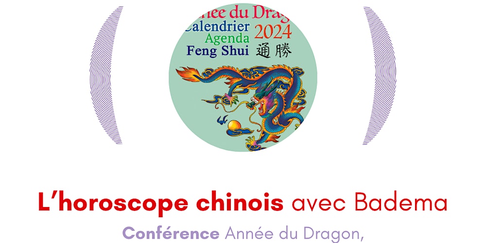Conférence Horoscope Chinois - Calendrier Feng Shui : Année du Dragon  Billets, Le mar 13 févr. 2024 à 17:00
