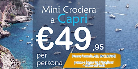 Immagine principale di Mini Crociera a Capri [Nuova Formula ALL INCLUSIVE] 