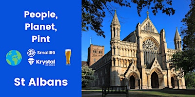 Primaire afbeelding van St Albans - Small99's People, Planet, Pint™: Sustainability Meetup