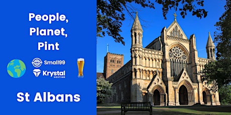 St Albans - Small99's People, Planet, Pint™: Sustainability Meetup