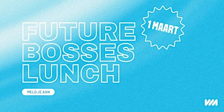 Primaire afbeelding van Students only: Future Bosses Lunch