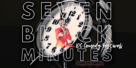 Seven Black Minutes:  DC Comedy Festival