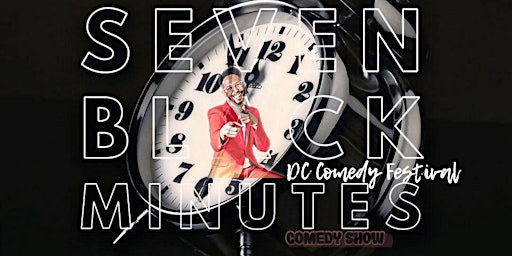 Imagem principal do evento Seven Black Minutes:  DC Comedy Festival