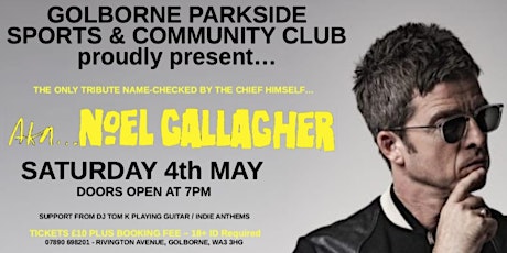 AKA... NOEL GALLAGHER with support from DJ Tom K