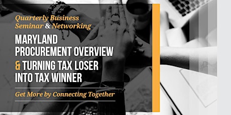 2019 KoBE/USIDC 3rd Quarterly Biz Seminar: Maryland Procurement Overview & Turning Tax Loser Into Tax Winner primary image