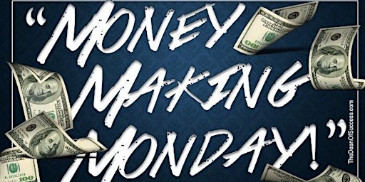 Imagem principal do evento Money Making Monday - RE Agents, Consultants, Contractors & Wholesalers