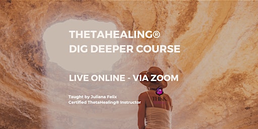 Imagen principal de THETAHEALING DIG DEEPER COURSE - LEVEL 3 - ONLINE