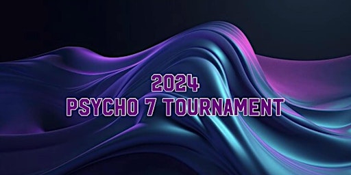 Imagem principal do evento 2024 PSYCHO 7 TOURNAMENT