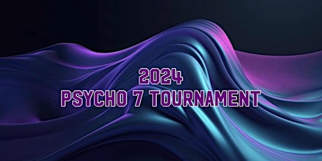 2024 PSYCHO 7 TOURNAMENT