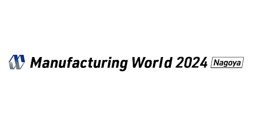 Imagem principal de Manufacturing World 2024 Nagoya