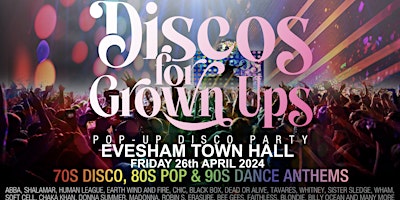 Imagem principal de DISCOS FOR GROWN UPS pop-up 70s, 80s, 90s disco party - EVESHAM TOWN HALL