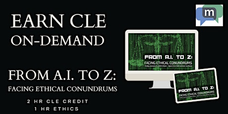 From A.I. to Z: Facing Ethical Conundrums CLE - ON-DEMAND primary image