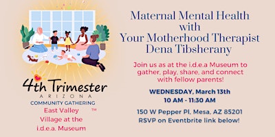 4th Trimester East Valley Village at the Idea Museum Community Gathering