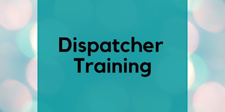 Virtual 4-Hour Dispatch Training  *DISPATCHERS ONLY* PM