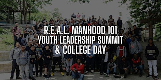 Hauptbild für 9th Annual R.E.A.L. Manhood 101 Youth  Leadership Summit & College Day 2024