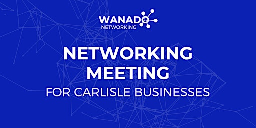 Carlisle Business Networking Events in April primary image