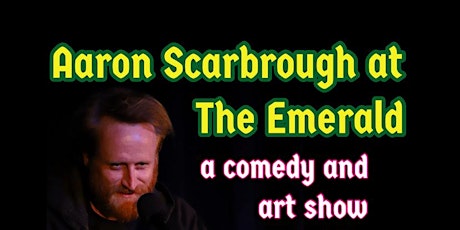 Aaron Scarbrough comedy and art show at The Emerald primary image