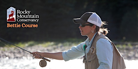 Bettie Course: Stream Ecology and Fly-Fishing