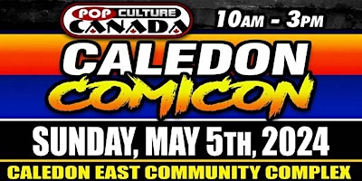 Image principale de Caledon ComiCon : May 5th 2024  :  Comic Con