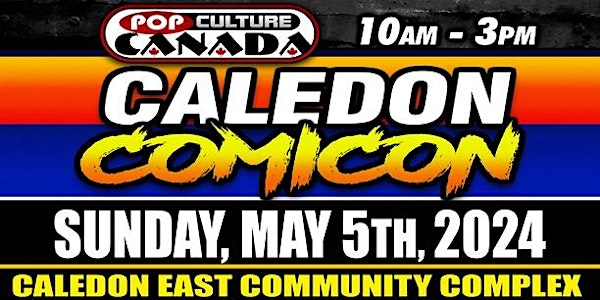Caledon ComiCon : May 5th 2024  :  Comic Con